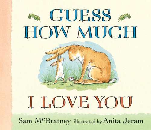Guess How Much I Love You by Sam McBratney