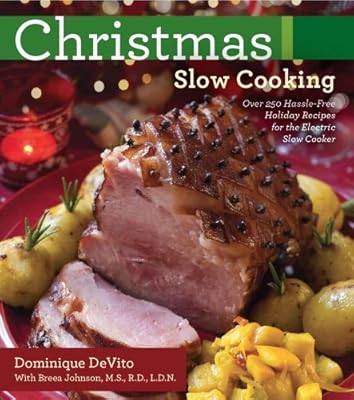 Christmas Slow Cooking: Over 250 hassle-free holiday recipes for the Electric Slow Cooker