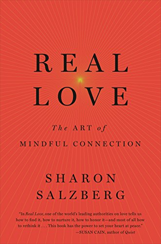 Real Love: The Art of Mindful Connection by SHARON SALZBERG