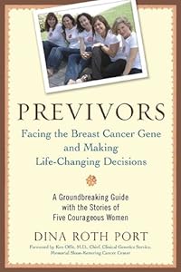 Previvors: Facing the Breast Cancer Gene and Making Life-Changing Decisions by Dina Roth Port