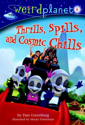 Weird Planet #6: Thrills, Spills, and Cosmic Chills (A Stepping Stone Book(TM)) by Dan Greenburg