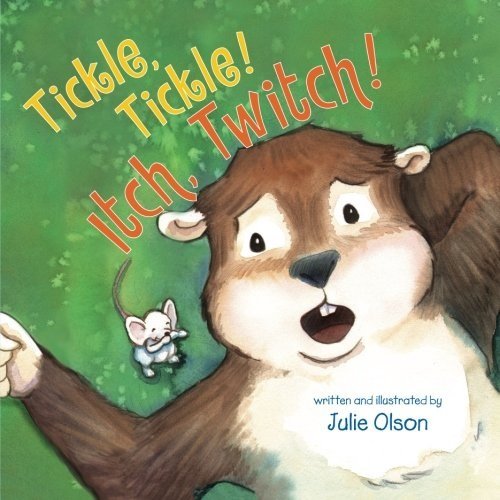 Tickle, Tickle! Itch, Twitch! by Julie Olson