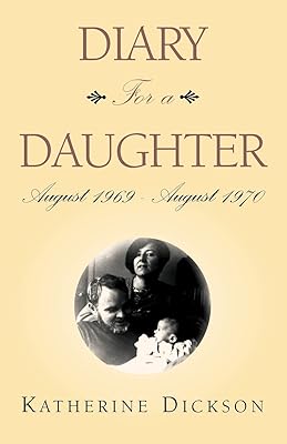 Diary For a Daughter: August 1969 - August 1970