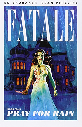 Fatale Volume 4: Pray For Rain by Ed Brubaker