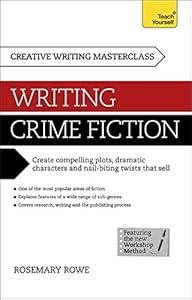 Writing Crime Fiction: A Teach Yourself Masterclass in Creative Writing