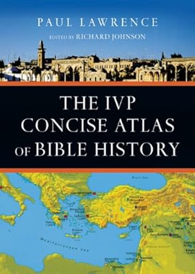 The IVP Concise Atlas of Bible History