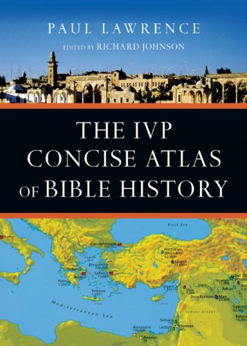 The IVP Concise Atlas of Bible History by Paul Lawrence