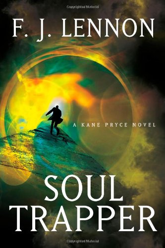 Soul Trapper: A Kane Pryce Novel (Kane Pryce Novels) by F. J. Lennon