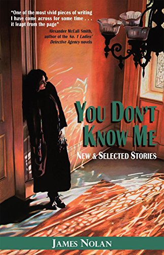 You Don't Know Me: New and Selected Stories by James Nolan