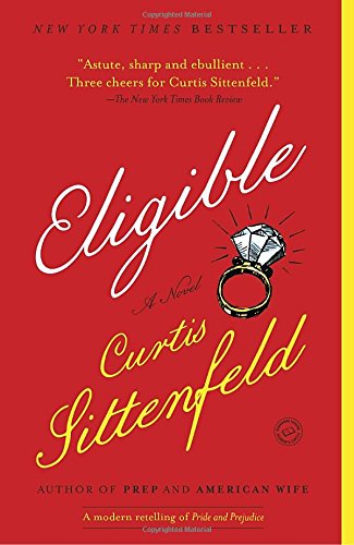 Eligible: A Novel by Curtis Sittenfeld