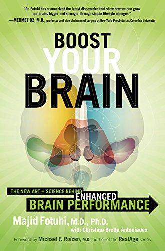 Boost Your Brain: The New Art and Science Behind Enhanced Brain Performance by Majid Fotuhi