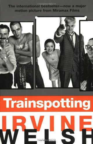 Trainspotting by Irvine Welsh
