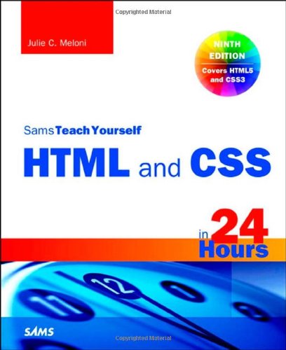 HTML and CSS in 24 Hours, Sams Teach Yourself by Julie C. Meloni