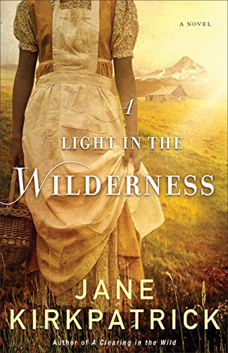 Light in the Wilderness, A: A Novel by Jane Kirkpatrick
