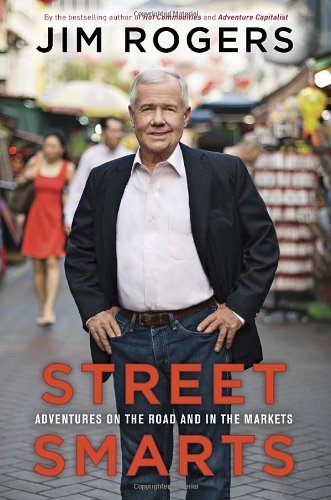 Street Smarts: Adventures on the Road and in the Markets by Jim Rogers