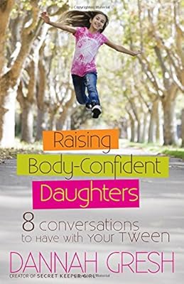 Raising Body-Confident Daughters: 8 Conversations to Have with Your Tween