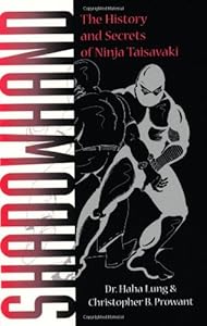 Shadowhand: The History and Secrets of Ninja Taisavaki by Haha Lung