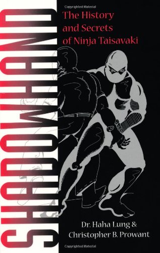 Shadowhand: The History and Secrets of Ninja Taisavaki by Haha Lung
