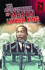 The Assassination of Martin Luther King, Jr: April 4, 1968