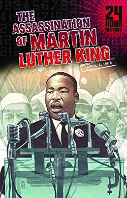 The Assassination of Martin Luther King, Jr: April 4, 1968