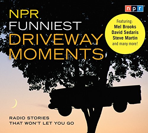 NPR Funniest Driveway Moments: Radio Stories That Won't Let You Go by Robert Krulwich