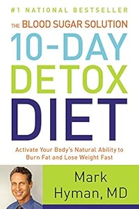 The Blood Sugar Solution 10-Day Detox Diet: Activate Your Body's Natural Ability to Burn Fat and Lose Weight Fast
