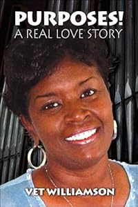 Purposes!: A Real Love Story by Vet Williamson