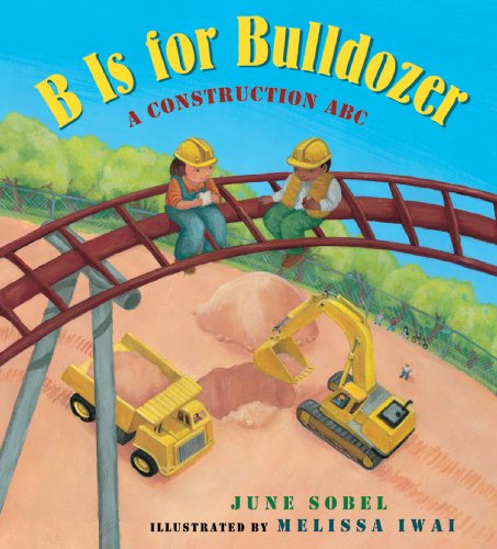B Is for Bulldozer Board Book: A Construction ABC by June Sobel