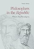 Roslyn Weiss, "Philosophers in the Republic" (Cornell UP, 2012)