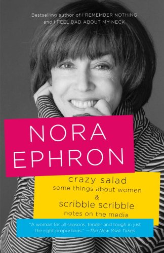 Crazy Salad and Scribble Scribble: Some Things About Women and Notes on Media (Vintage) by Nora Ephron