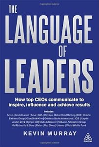 Language of Leaders: How Top CEOs Communicate to Inspire, Influence and Achieve Results