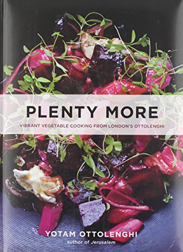 Plenty More: Vibrant Vegetable Cooking from London's Ottolenghi by Yotam Ottolenghi