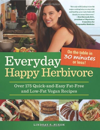 Everyday Happy Herbivore: Over 175 Quick-and-Easy Fat-Free and Low-Fat Vegan Recipes by Lindsay S. Nixon