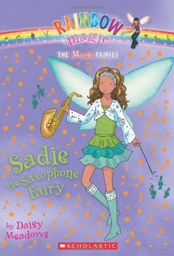 Music Fairies #7: Sadie the Saxophone Fairy: A Rainbow Magic Book by Daisy Meadows