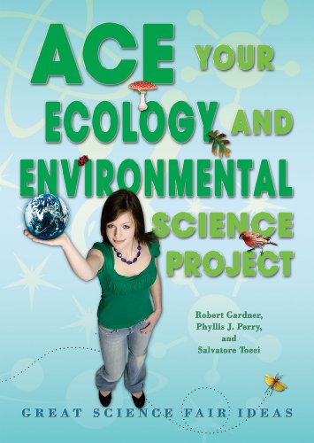 Ace Your Ecology and Environmental Science Project: Great Science Fair Ideas by Robert Gardner