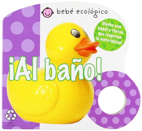 Al bano! (Bebe ecologico) (Spanish Edition) by Roger Priddy