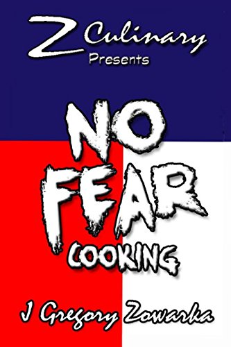 No Fear Cooking by J. Gregory Zowarka