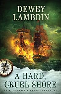 A Hard, Cruel Shore: An Alan Lewrie Naval Adventure