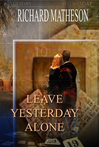 Leave Yesterday Alone by Richard Matheson