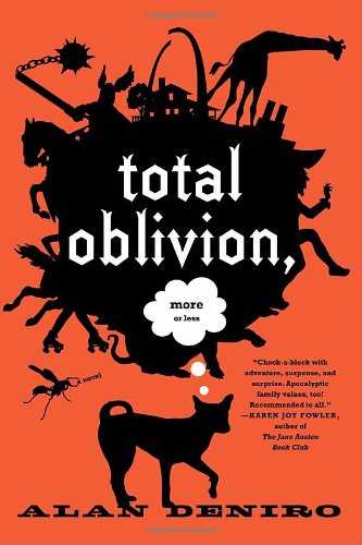 Total Oblivion, More or Less: A Novel by Alan DeNiro