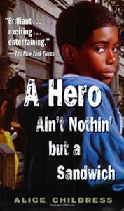A Hero Ain't Nothin But a Sandwich by Alice Childress