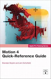 Apple Pro Training Series: Motion 4 Quick-Reference Guide by Jem Schofield