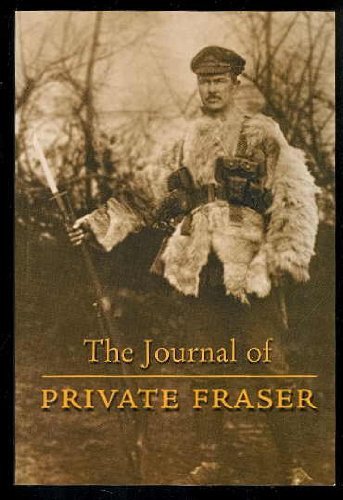 The Journal of Private Fraser, Canadian Expeditionary Force, 1914-18 by Donald Fraser