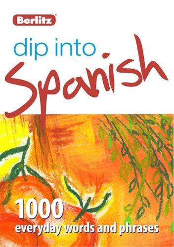 Dip into Spanish: 1,000 words and phrases for everyday use by Berlitz Publishing