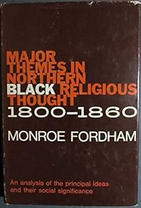 Major Themes in Northern Black Religious Thought, 1800-1860 (An Exposition-University Book) by Monroe Fordham