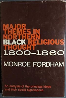Major Themes in Northern Black Religious Thought, 1800-1860 (An Exposition-University Book)