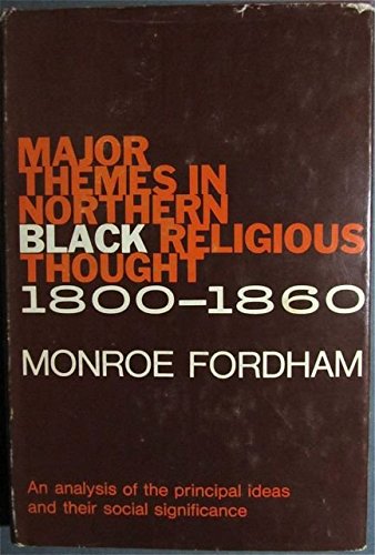 Major Themes in Northern Black Religious Thought, 1800-1860 (An Exposition-University Book) by Monroe Fordham