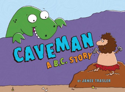 Caveman, A B.C. Story by Janee Trasler