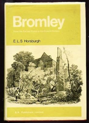 Bromley, Kent, from the earliest times to the present century;