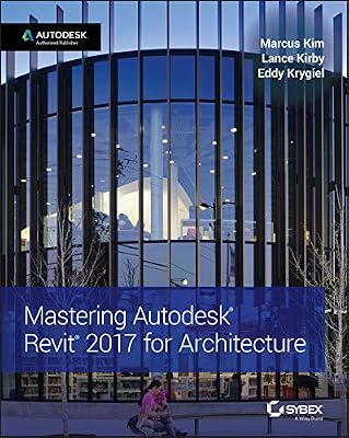 Mastering Autodesk Revit 2017 for Architecture